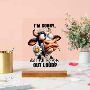 Funny sorry roll eyes cow word art acrylic sign