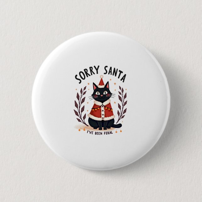 Funny Sorry Santa I've Been Feral Black Cat Christ 6 Cm Round Badge (Front)