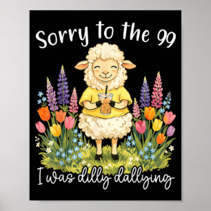 Funny Sorry To The 99 Was Dilly Dallying Christian Poster