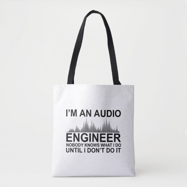 Funny Sound Engineer saying Audio Engineering Tote Bag (Front)