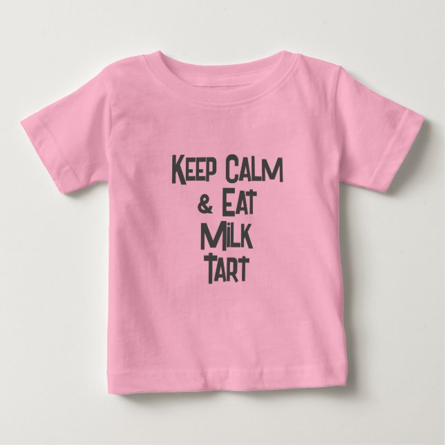 Funny SouthAfrican KeepCalm & Eat Milk Tart  Baby T-Shirt (Front)