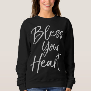 Funny Southern Christian Saying Quote Gift Bless Y Sweatshirt
