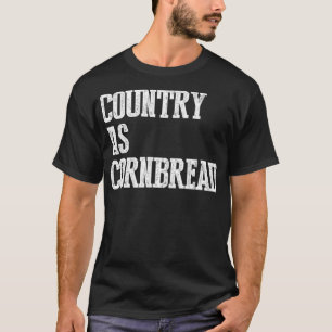 Funny Southern Saying Pride Country as Cornbread T-Shirt