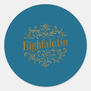 Funny Southern Saying Vintage Script Highfalutin C Classic Round Sticker