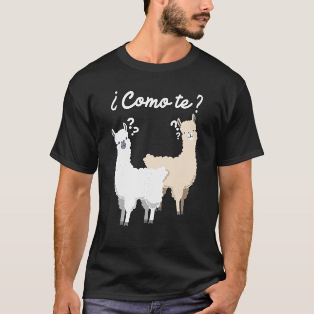 Funny Spanish gift Como Te Llama Llama design T Sh T-Shirt (Front)