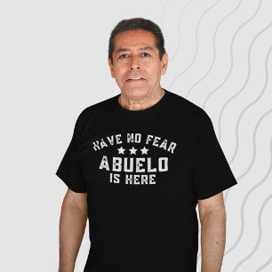 Funny Spanish Grandpa Have No Fear Abuelo Is Here T-Shirt
