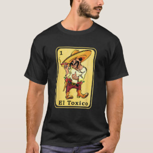 Funny Spanish Mexican Bingo Gifts for Toxico El To T-Shirt