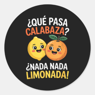 Funny spanish saying nada nada limonada citrus Fun Classic Round Sticker