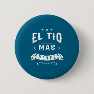 Funny Spanish Shirt - El Tio Mas Chevere - Uncle S 6 Cm Round Badge