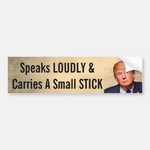 Funny "Speaks Loudly & Carries a Small Stick" Bumper Sticker