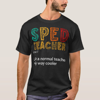 Funny Special Education Design For Men Women Sped  T-Shirt