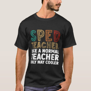 Funny Special Education Design For Men Women Sped T-Shirt