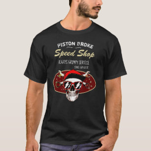 Funny Speed Shop Piston Broke Grumpy Skull Dude T-Shirt