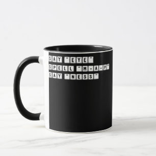 Funny Spelling Prank Say EYE Spell MAP Say NESS Mug