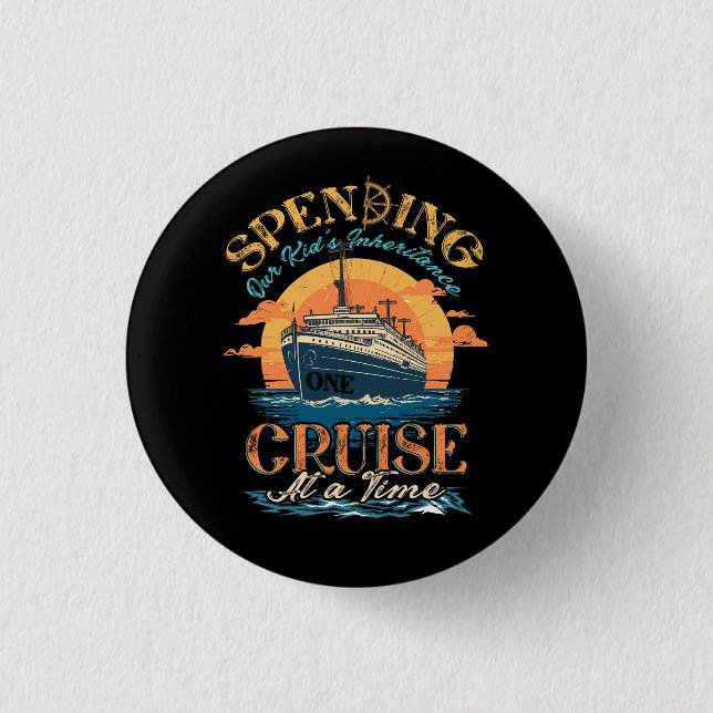 Funny Spending Our Kid's Inheritance One Cruise At 3 Cm Round Badge (Front)