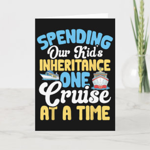 Funny Spending Our Kid's Inheritance One Cruise At Card