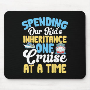 Funny Spending Our Kid's Inheritance One Cruise At Mouse Pad