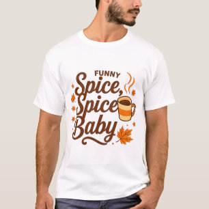 "Funny Spice, Spice Baby" Autumn Coffee and Maple T-Shirt