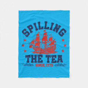 Funny Spilling The Tea Since 1773 Fourth Of July Fleece Blanket
