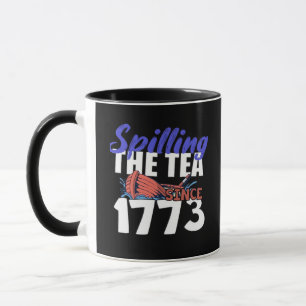 Funny Spilling The Tea Since 1773 Patriotic USA 4t Mug