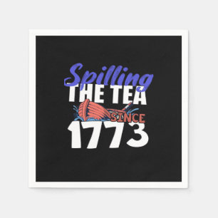 Funny Spilling The Tea Since 1773 Patriotic USA 4t Napkin