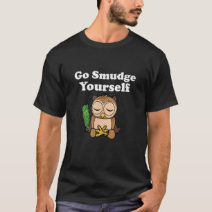 Funny Spiritual Go Smudge Yourself Owl Meditating T-Shirt