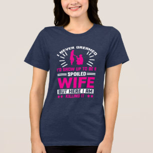 Funny spoiled Wife word art Tri-Blend Shirt