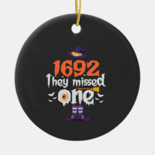 Funny Spooky Halloween Witch They Missed one Gift Ceramic Ornament