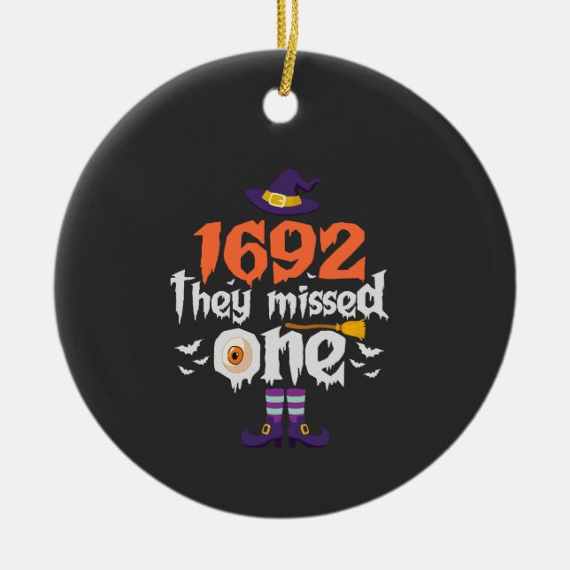 Funny Spooky Halloween Witch They Missed one Gift  Ceramic Ornament (Front)