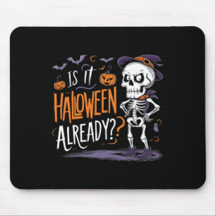 Funny Spooky Skeleton Ghost Is It Halloween Alread Mouse Pad