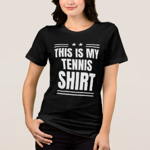 Funny Sport Quote This is My Tennis Shirt