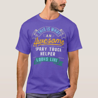 Funny Spray Truck Helper Shirt Awesome Job Occupat