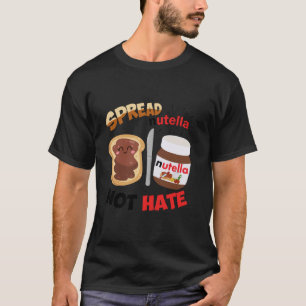 Funny Spread Nutella Not Hate Apparel Long Sleeve  T-Shirt