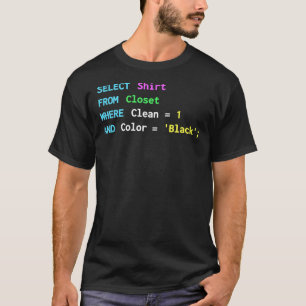 Funny SQL design for SQL programmers, DBA, and DB T-Shirt