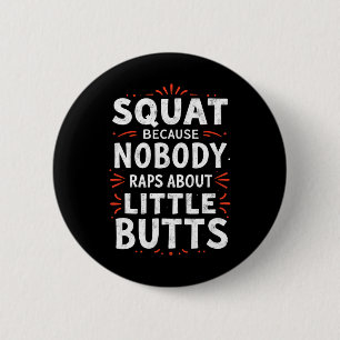 Funny Squat Because Nobody Raps About Little Butts 6 Cm Round Badge