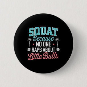 Funny Squat Because Nobody Raps About Little Butts 6 Cm Round Badge