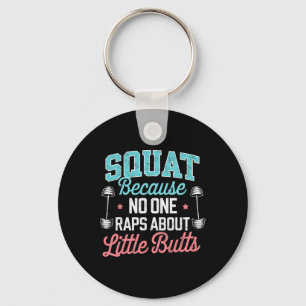 Funny Squat Because Nobody Raps About Little Butts Key Ring