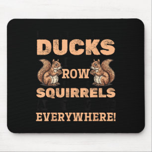 Funny squirrel animal don't my ducks row i Artwork Mouse Pad