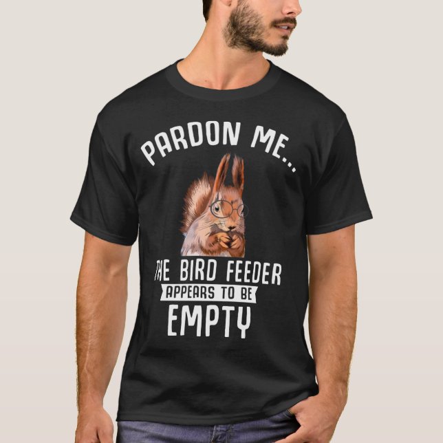 Funny Squirrel Empty Bird Feeder Squirrels T-Shirt (Front)