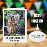 Funny Squirrel Nuts Joke Adult Humour Birthday Card<br><div class="desc">On your birthday this year,  have a ball and go nuts!  A funny squirrel play on words joke about his nuts. Adult humour birthday card with a cute animal photo. Hilarious picture and quote for a friend on their special day.</div>