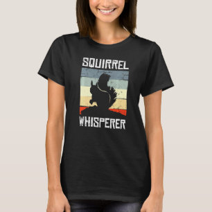 Funny Squirrel Whisperer Gift Squirrel Lover Men W T-Shirt
