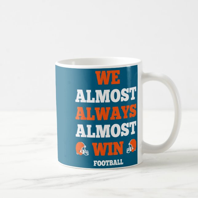 Funny Srt Quote We Almost Always Almost Win Footba Coffee Mug (Right)