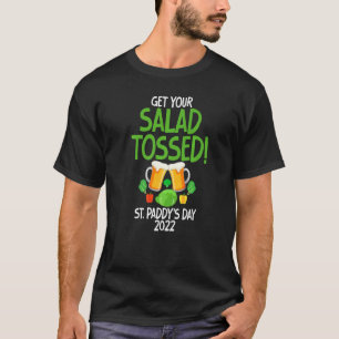 Funny St Paddy's Day 2022  Get Your Salad Tossed T-Shirt