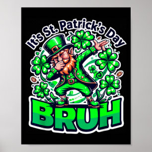 Funny st patrick day bruh leprechaun dabbing irish poster