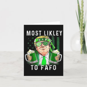 Funny St Patrick’s Day Most Likely To Fafo Trump S Card