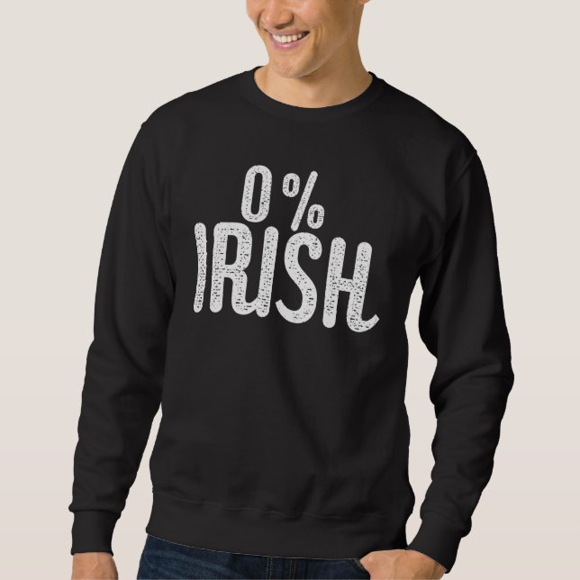 Funny St Patrick's Day 0 Irish Funny Irish Sweatshirt (Front)