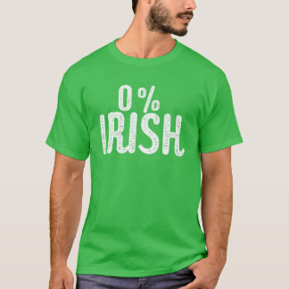 Funny St Patrick's Day 0% Irish | Funny Irish T-Shirt