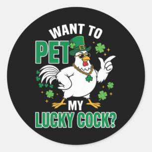 Funny St Patrick's Day Chicken Want To Pet My Luck Classic Round Sticker