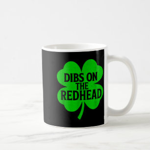 Funny st patricks day dibs on redhead saint paddys coffee mug