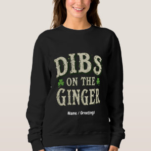 Funny St. Patrick's Day "Dibs on the Ginger" Sweatshirt